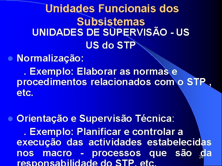 SISTAFE Unidades Funcionais dos Subsistemas UNIDADES DE SUPERVISÃO - US US do STP l SISTAFE Unidades Funcionais dos Subsistemas UNIDADES DE SUPERVISÃO - US US do STP l