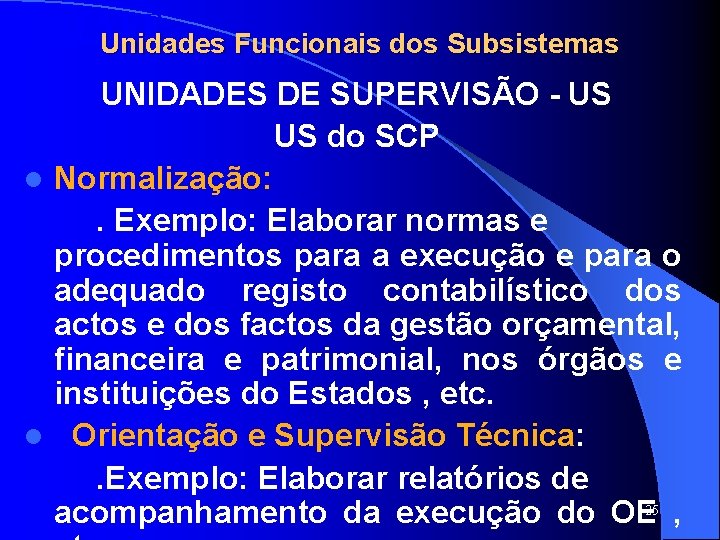 SISTAFE Unidades Funcionais dos Subsistemas UNIDADES DE SUPERVISÃO - US US do SCP l SISTAFE Unidades Funcionais dos Subsistemas UNIDADES DE SUPERVISÃO - US US do SCP l