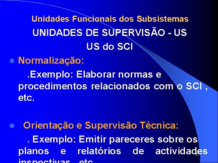 SISTAFE Unidades Funcionais dos Subsistemas UNIDADES DE SUPERVISÃO - US US do SCI l SISTAFE Unidades Funcionais dos Subsistemas UNIDADES DE SUPERVISÃO - US US do SCI l