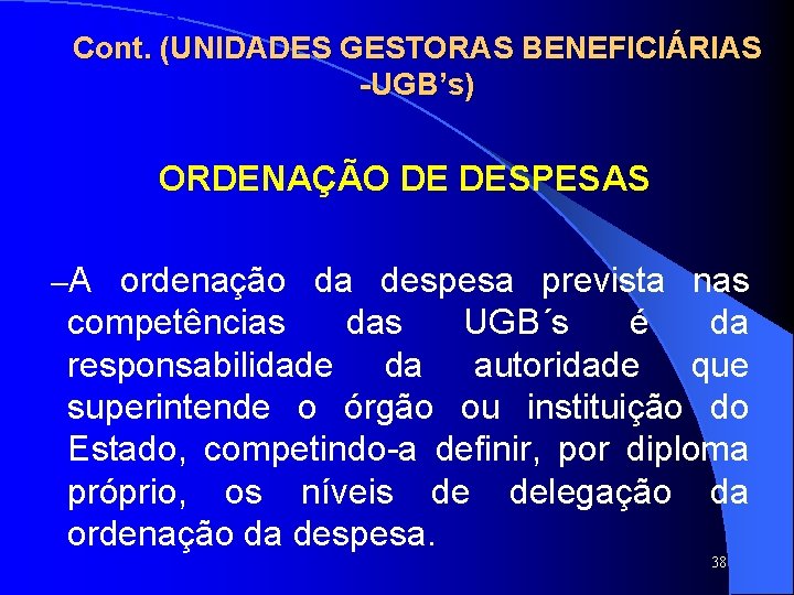 SISTAFE Cont. (UNIDADES GESTORAS BENEFICIÁRIAS -UGB’s) ORDENAÇÃO DE DESPESAS –A ordenação da despesa prevista SISTAFE Cont. (UNIDADES GESTORAS BENEFICIÁRIAS -UGB’s) ORDENAÇÃO DE DESPESAS –A ordenação da despesa prevista