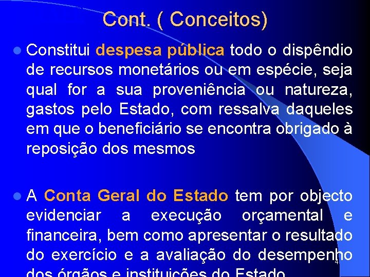 SISTAFE Cont. ( Conceitos) l Constitui despesa pública todo o dispêndio de recursos monetários SISTAFE Cont. ( Conceitos) l Constitui despesa pública todo o dispêndio de recursos monetários