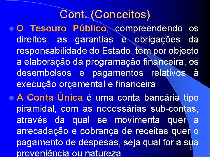SISTAFE l O Cont. (Conceitos) Tesouro Público, compreendendo os direitos, as garantias e obrigações SISTAFE l O Cont. (Conceitos) Tesouro Público, compreendendo os direitos, as garantias e obrigações
