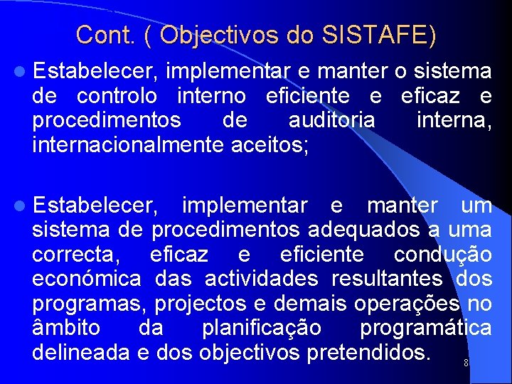 SISTAFE Cont. ( Objectivos do SISTAFE) l Estabelecer, implementar e manter o sistema de SISTAFE Cont. ( Objectivos do SISTAFE) l Estabelecer, implementar e manter o sistema de