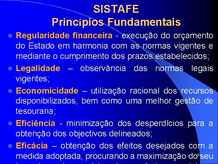 SISTAFE l l l SISTAFE Princípios Fundamentais Regularidade financeira - execução do orçamento do SISTAFE l l l SISTAFE Princípios Fundamentais Regularidade financeira - execução do orçamento do