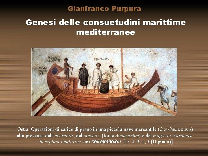 Gianfranco Purpura Genesi delle consuetudini marittime mediterranee Ostia. Operazioni di carico di grano in