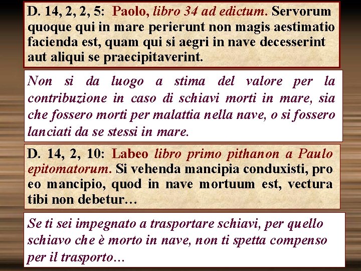 D. 14, 2, 2, 5: Paolo, libro 34 ad edictum. Servorum quoque qui in