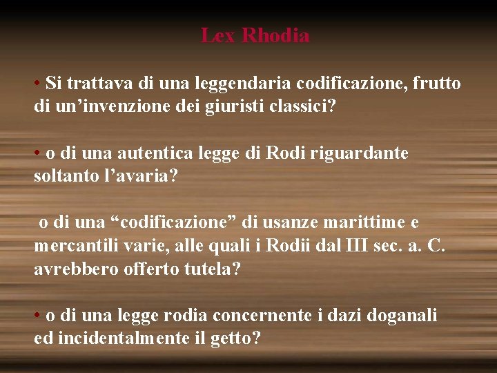 Lex Rhodia • Si trattava di una leggendaria codificazione, frutto di un’invenzione dei giuristi