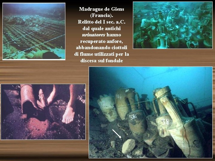 Madrague de Giens (Francia). Relitto del I sec. a. C. dal quale antichi urinatores