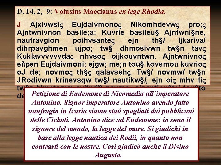 D. 14, 2, 9: Volusius Maecianus ex lege Rhodia. J Ajxivwsi Eujdaivmono Nikomhdevw pro;
