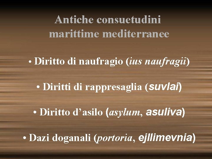 Antiche consuetudini marittime mediterranee • Diritto di naufragio (ius naufragii) • Diritti di rappresaglia