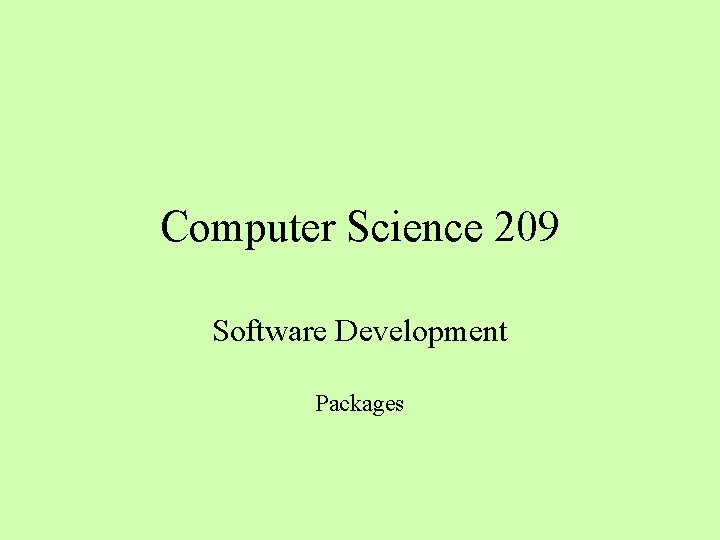 Computer Science 209 Software Development Packages 