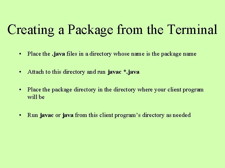 Creating a Package from the Terminal • Place the. java files in a directory