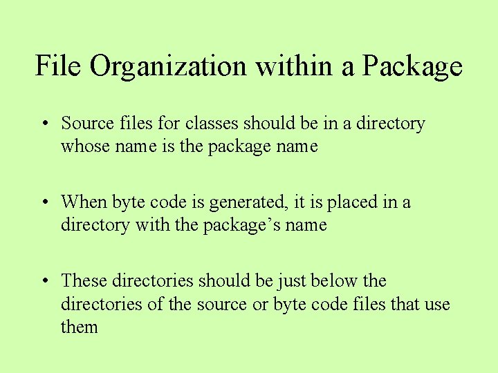 File Organization within a Package • Source files for classes should be in a