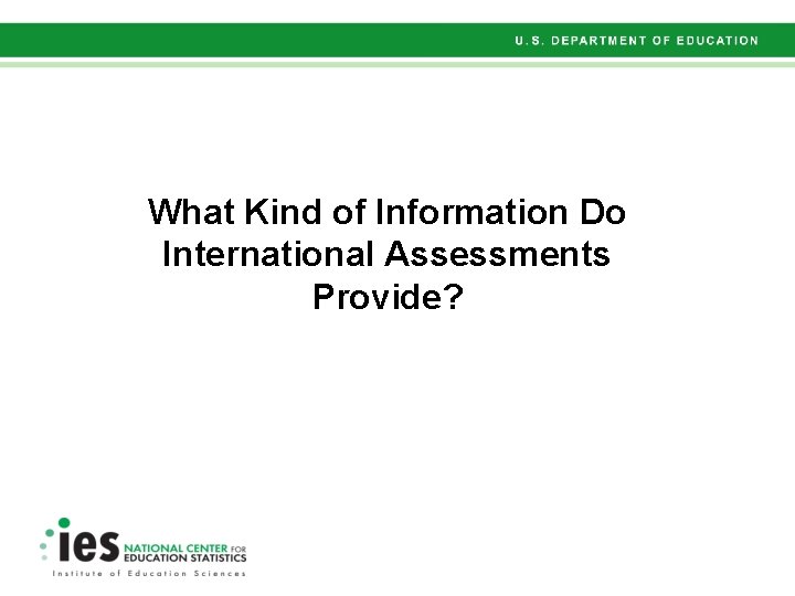 What Kind of Information Do International Assessments Provide? 