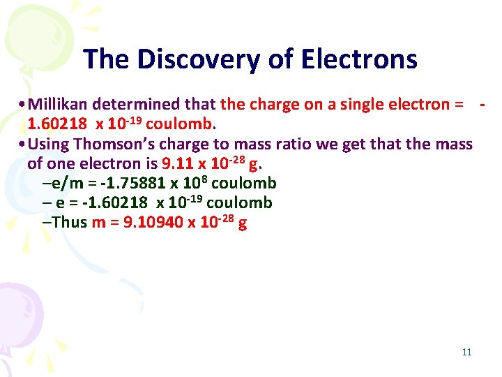 The Discovery of Electrons • Millikan determined that the charge on a single electron