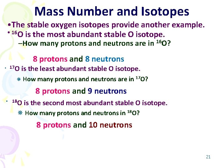 Mass Number and Isotopes • The stable oxygen isotopes provide another example. • 16