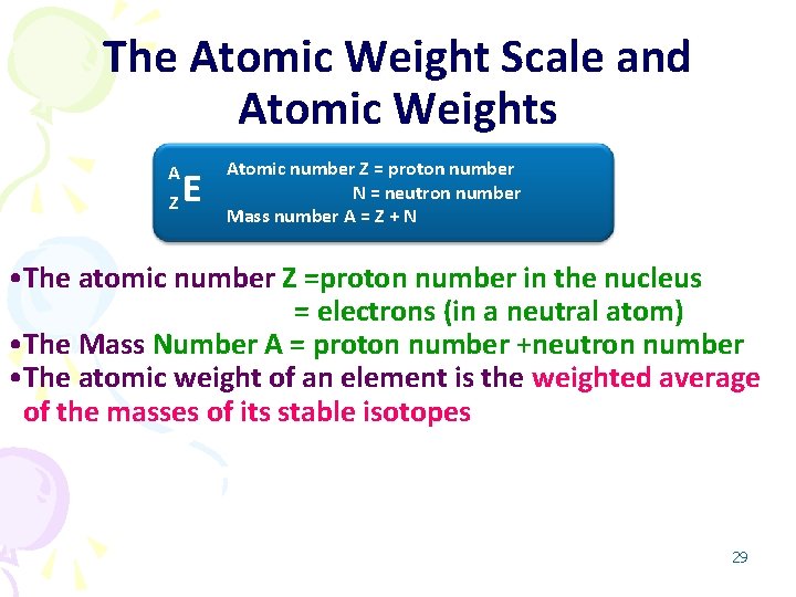 The Atomic Weight Scale and Atomic Weights A Z E Atomic number Z = The Atomic Weight Scale and Atomic Weights A Z E Atomic number Z =