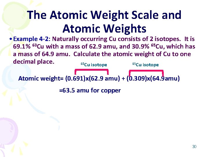 The Atomic Weight Scale and Atomic Weights • Example 4 -2: Naturally occurring Cu