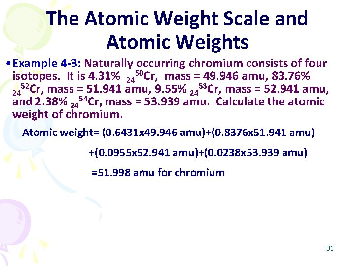 The Atomic Weight Scale and Atomic Weights • Example 4 -3: Naturally occurring chromium The Atomic Weight Scale and Atomic Weights • Example 4 -3: Naturally occurring chromium