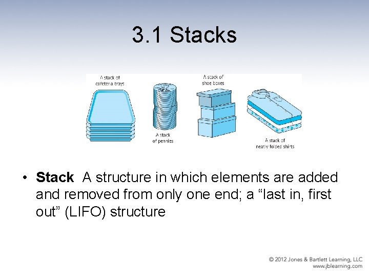 3. 1 Stacks • Stack A structure in which elements are added and removed