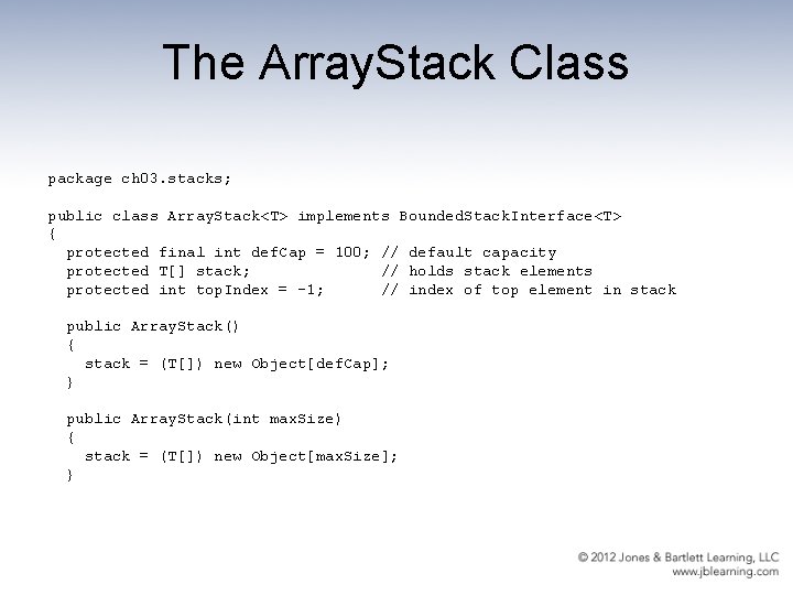 The Array. Stack Class package ch 03. stacks; public class Array. Stack<T> implements Bounded.