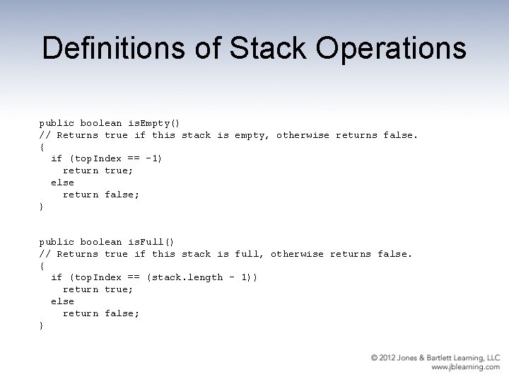Definitions of Stack Operations public boolean is. Empty() // Returns true if this stack