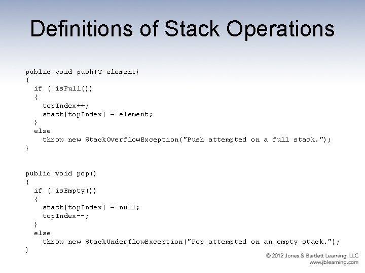 Definitions of Stack Operations public void push(T element) { if (!is. Full()) { top.