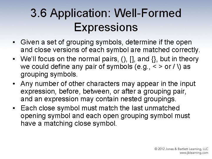 3. 6 Application: Well-Formed Expressions • Given a set of grouping symbols, determine if