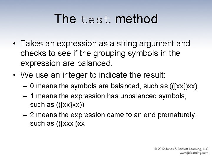 The test method • Takes an expression as a string argument and checks to