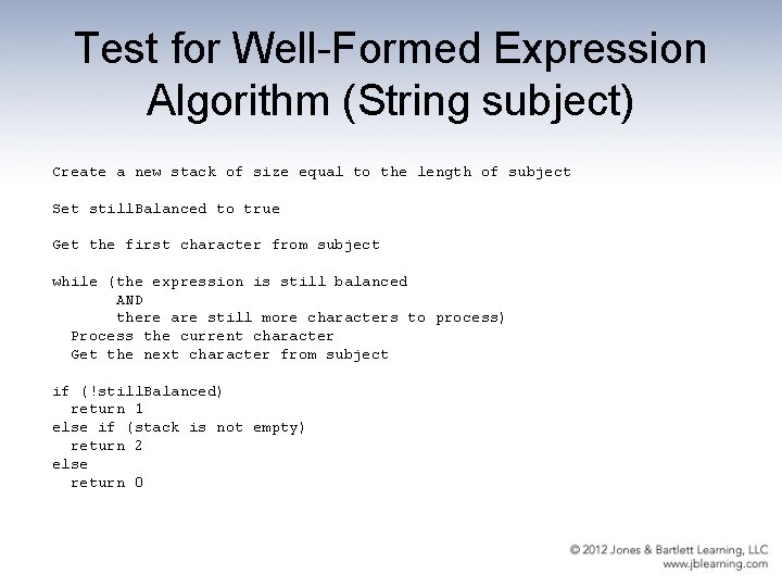 Test for Well-Formed Expression Algorithm (String subject) Create a new stack of size equal