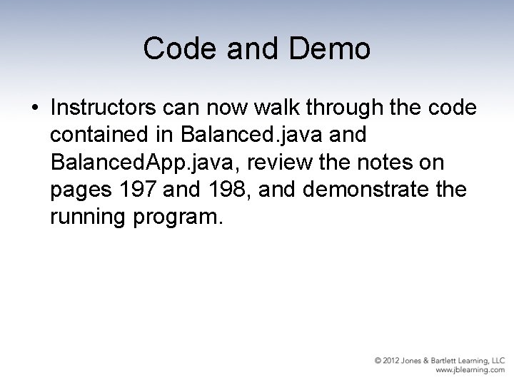 Code and Demo • Instructors can now walk through the code contained in Balanced.