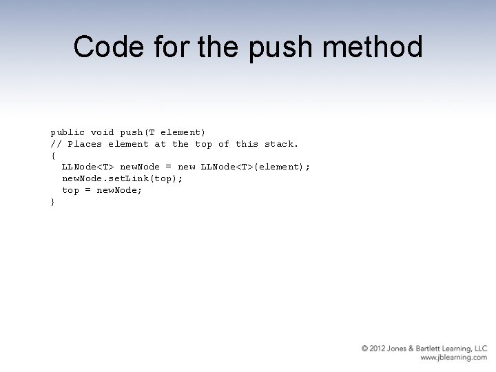 Code for the push method public void push(T element) // Places element at the