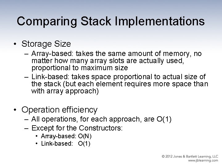 Comparing Stack Implementations • Storage Size – Array-based: takes the same amount of memory,