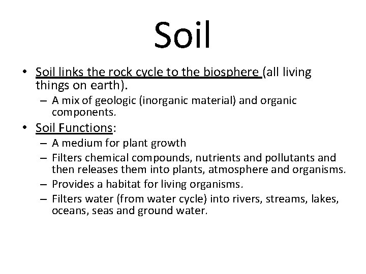 Soil • Soil links the rock cycle to the biosphere (all living things on Soil • Soil links the rock cycle to the biosphere (all living things on