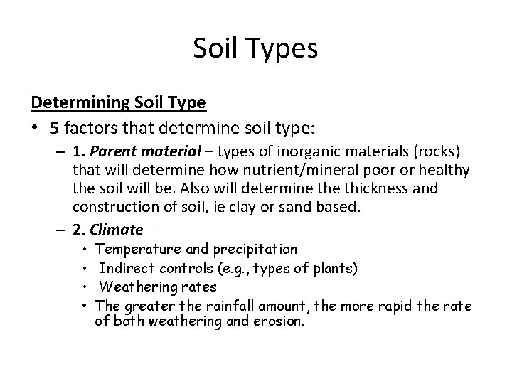Soil Types Determining Soil Type • 5 factors that determine soil type: – 1. Soil Types Determining Soil Type • 5 factors that determine soil type: – 1.