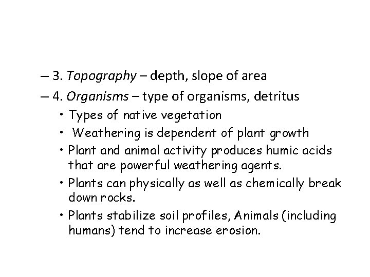 – 3. Topography – depth, slope of area – 4. Organisms – type of – 3. Topography – depth, slope of area – 4. Organisms – type of
