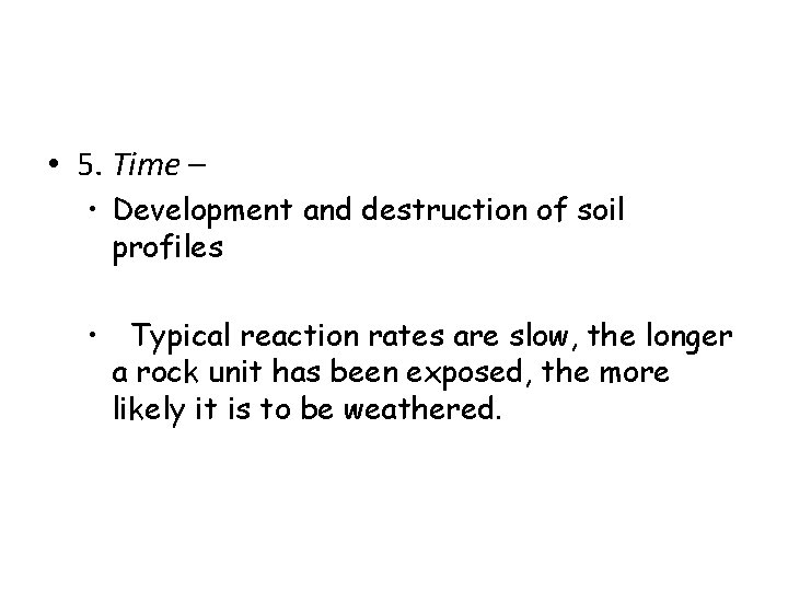 • 5. Time – • Development and destruction of soil profiles • Typical • 5. Time – • Development and destruction of soil profiles • Typical