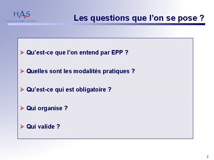 Les questions que l’on se pose ? Ø Qu’est-ce que l’on entend par EPP Les questions que l’on se pose ? Ø Qu’est-ce que l’on entend par EPP