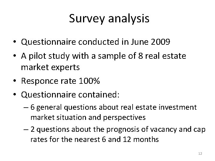 Survey analysis • Questionnaire conducted in June 2009 • A pilot study with a