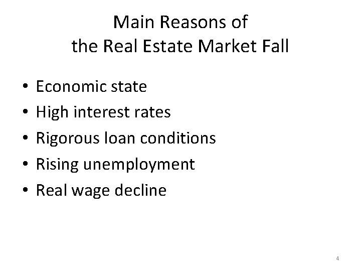 Main Reasons of the Real Estate Market Fall • • • Economic state High