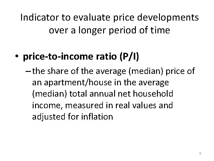 Indicator to evaluate price developments over a longer period of time • price-to-income ratio