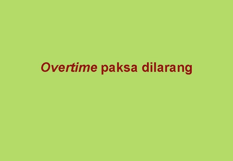 Overtime paksa dilarang 