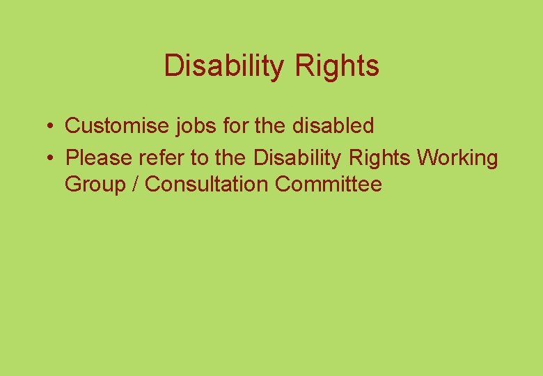 Disability Rights • Customise jobs for the disabled • Please refer to the Disability