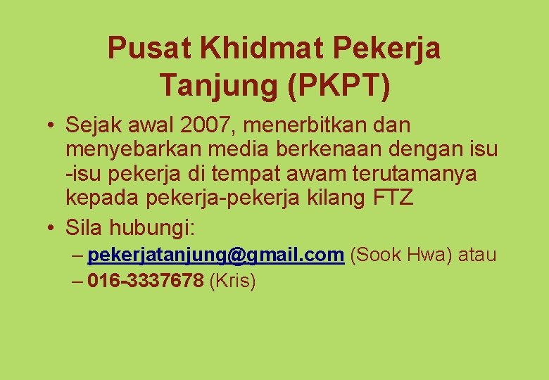 Pusat Khidmat Pekerja Tanjung (PKPT) • Sejak awal 2007, menerbitkan dan menyebarkan media berkenaan