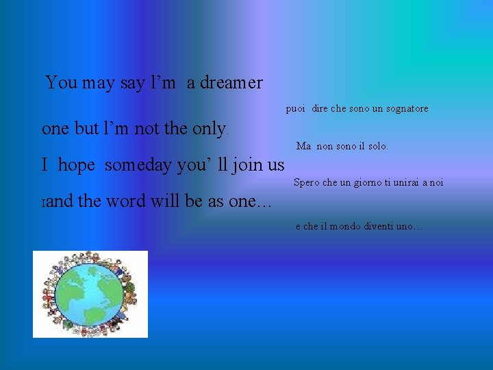 You may say l’m a dreamer puoi dire che sono un sognatore one but You may say l’m a dreamer puoi dire che sono un sognatore one but