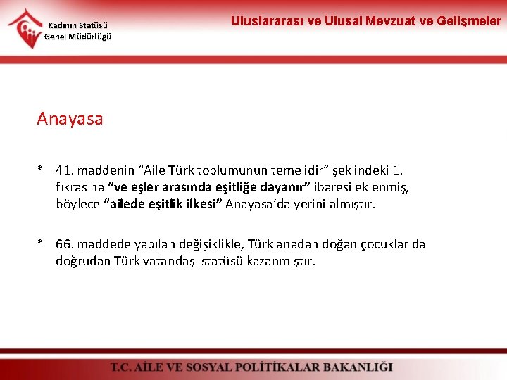 Kadının Statüsü Genel Müdürlüğü Uluslararası ve Ulusal Mevzuat ve Gelişmeler Anayasa * 41. maddenin