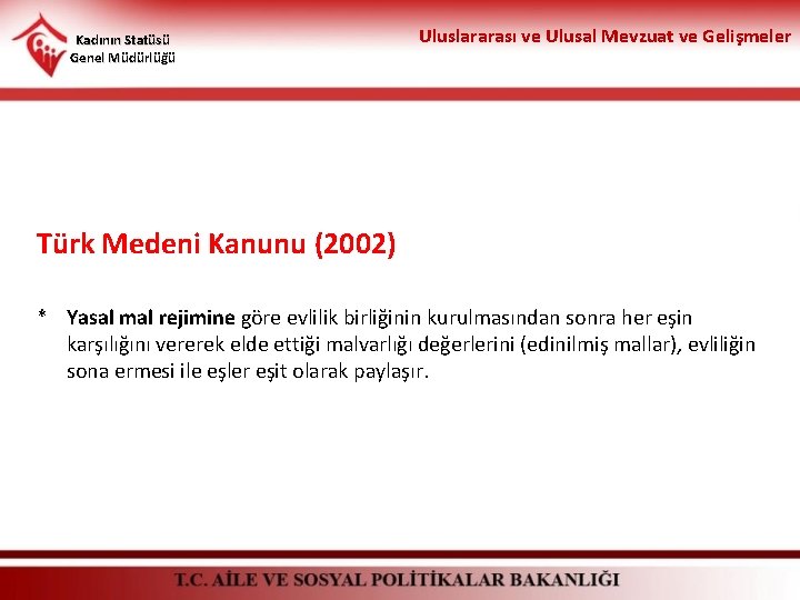Kadının Statüsü Genel Müdürlüğü Uluslararası ve Ulusal Mevzuat ve Gelişmeler Türk Medeni Kanunu (2002)