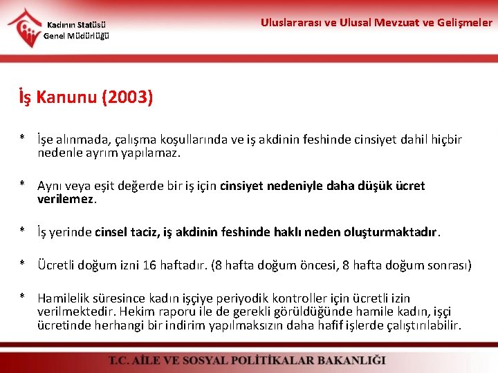 Kadının Statüsü Genel Müdürlüğü Uluslararası ve Ulusal Mevzuat ve Gelişmeler İş Kanunu (2003) *