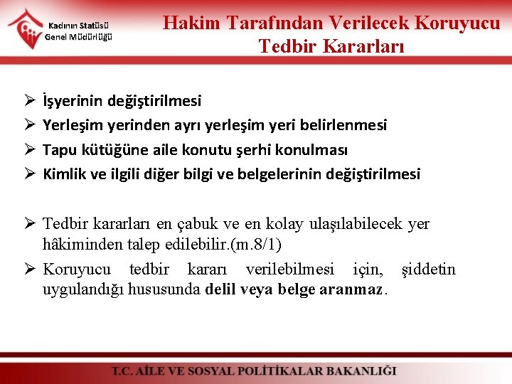 Kadının Statüsü Genel Müdürlüğü Ø Ø Hakim Tarafından Verilecek Koruyucu Tedbir Kararları İşyerinin değiştirilmesi