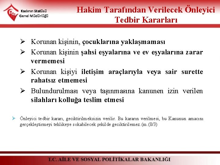 Kadının Statüsü Genel Müdürlüğü Hakim Tarafından Verilecek Önleyici Tedbir Kararları Ø Korunan kişinin, çocuklarına